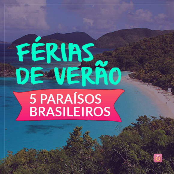 Férias de verão em 5 paraísos brasileiros