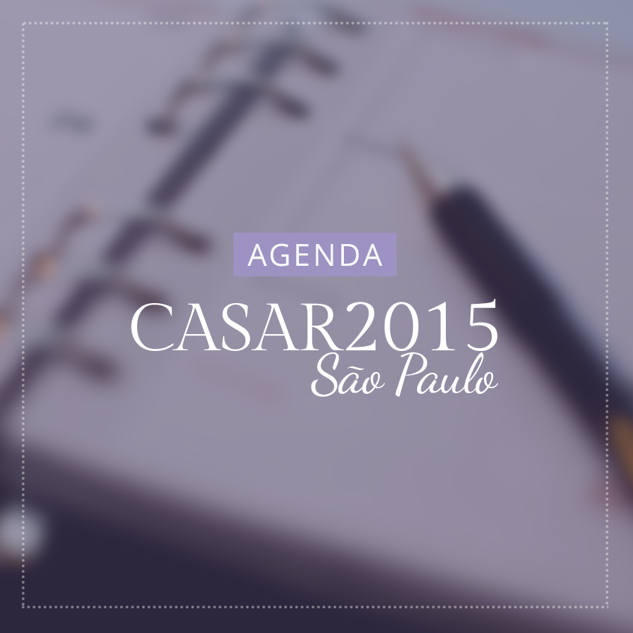 Confira a programação completa do Evento CASAR2015 São Paulo